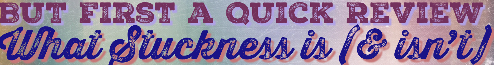 Reasons Stuckness Happens:  Radical Acceptance (Simple Insights)